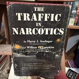 The Traffic in Narcotics, Hardcover by Harry J. Anslinger, 1953, 1st Edition